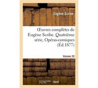 Oeuvres complètes de Eugène Scribe. Quatrième série, Opéras-comiques, Vol. 20 - Eugène Scribe - Hachette Bnf - broché - Livre
