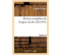 Oeuvres complètes de Eugène Scribe. Sér. 2.Volume 10 - Eugène Scribe - Hachette Bnf - broché - Livre