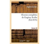 Oeuvres complètes de Eugène Scribe. Sér. 2.Volume 28 - Eugène Scribe - Hachette Bnf - broché - Livre