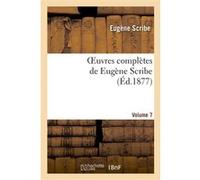 Oeuvres complètes de Eugène Scribe. Sér. 4.Volume 7 Eugène Scribe (Auteur)