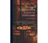 Oeuvres Complètes De Eustache Deschamps: Pièces Attribuables À Eustache Deschamps. Vocabulaire. Index Des Noms Géographiques. Index Des Noms Propres E