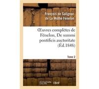 Oeuvres complètes de Fénelon, Tome 2 De summi pontificis auctoritate - François De Salignac De La Mothe Fénelon - Hachette Bnf - broché - Livre