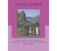 OEUVRES COMPLÈTES DE FLAVIUS JOSÈPHE ÉDITION TRILINGUE: GREC - FRANÇAIS - ANGLAIS EN TROIS VOLUMES TOME II: FRANÇAIS