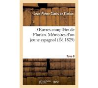 Oeuvres complètes de Florian. 6 Mémoires d'un jeune espagnol - Jean-Pierre Claris de Florian - Hachette Bnf - broché - Livre