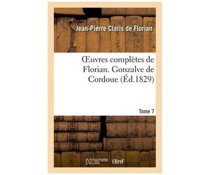 Oeuvres Complètes De Florian - 7 Gonzalve De Cordoue T1