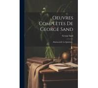 Oeuvres Complètes De George Sand: Mademoiselle La Quintinie...