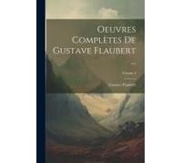 Oeuvres Complètes De Gustave Flaubert ...; Volume 4