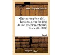 Oeuvres complètes de J. J. Rousseau. T. 3 Emile T1 Jean-Jacques Rousseau (Auteur)
