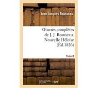 Oeuvres complètes de J. J. Rousseau. T. 8 Nouvelle Héloîse T1 Jean-Jacques Rousseau (Auteur)