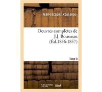 Oeuvres complètes de J.-J. Rousseau. Tome 9 (Éd.1856-1857) ed.1856-1857 - Jean-Jacques Rousseau - Hachette Bnf - broché - Livre