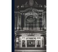 Oeuvres Complètes De J. Racine: Les Plaideurs. Britannicus. Bérénice. Bajazet