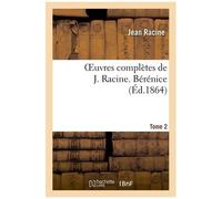 Oeuvres Complètes De J. Racine - Tome 2 Bérénice