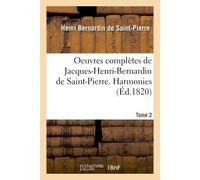Oeuvres complètes de Jacques-Henri-Bernardin de Saint-Pierre. Harmonies Tome 2 - Jacques-Henri Bernardin De Saint-Pierre - Hachette Bnf - broché - Livre