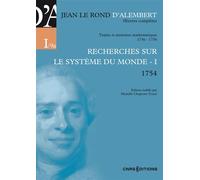 Oeuvres complètes de Jean Le Rond d'Alembert - Recherches sur le système du monde - I 1754 Collectif (Auteur)