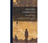 Oeuvres Completes: De L'homme, De Ses Facultes Intellectuelles Et De Son Education ...