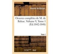 Oeuvres complètes de M. de Balzac. Volume 9,Tome 1 (Éd.1842-1848) Honoré de Balzac (Auteur)