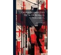 Oeuvres Complètes De M. De Bonald, Volume 7...