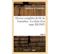 Oeuvres complètes de M.de Lamartine. La chute d'un ange T. 5