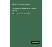 Oeuvres complètes de M. Eugène Scribe: Tome 4, Comédies-vaudevilles