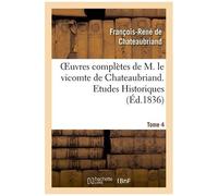 M. le vicomte de Chateaubriand – Oeuvres complètes – T. 4 : Études Historiques T1 – Hachette Livre