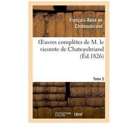 Oeuvres Complètes De M. Le Vicomte De Chateaubriand, Tome 05
