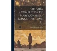 Oeuvres Complètes / De Mably, Gabriel-Bonnot, Volume 4...