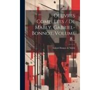 Oeuvres Complètes / De Mably, Gabriel-Bonnot, Volume 8...