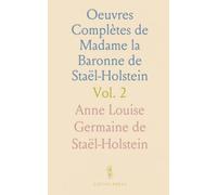 Oeuvres Complètes de Madame la Baronne de Staël-Holstein