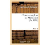 Oeuvres complètes de Marmontel. Tome 13 Eléments de littérature, Volume 2 - Jean-François Marmontel - Hachette Bnf - broché - Livre