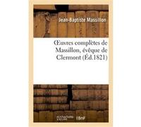 Oeuvres complètes de Massillon, évêque de Clermont. Tome 11 Jean-Baptiste Massillon (Auteur)