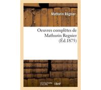 Oeuvres complètes de Mathurin Regnier (Éd.1875) ed.1875 - Mathurin Regnier - Hachette Bnf - broché - Livre