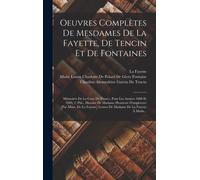 Oeuvres Complètes De Mesdames De La Fayette, De Tencin Et De Fontaines