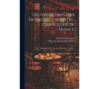 Oeuvres Complètes De Michel L'hospital, Chancelier De France: Epistolarum Seu Sermonum Libri Sex. Tumuli...