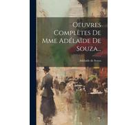 Oeuvres Complètes De Mme Adélaïde De Souza...