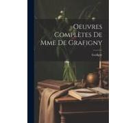 Oeuvres Complètes De Mme De Grafigny