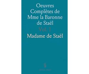 Oeuvres Complètes de Mme la Baronne de Staël