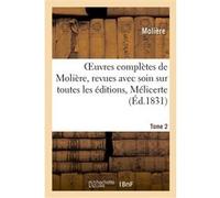 Oeuvres complètes de Molière, Tome 2. Mélicerte, pastorale héroîque Molière (Auteur)
