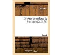 Oeuvres complètes de Molière. Tome 2 Molière (Auteur)