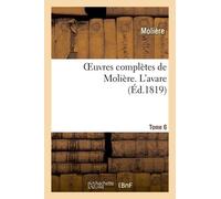 Oeuvres Complètes De Molière. Tome 6 L'avare