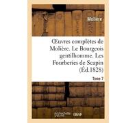 Oeuvres Complètes De Molière - Tome 7. Le Bourgeois Gentilhomme - Les Fourberies De Scapin