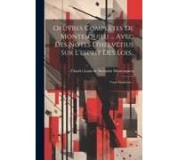 Oeuvres Complètes De Montesquieu ... Avec Des Notes D'helvétius Sur L'esprit Des Lois..: Tome Douzième...