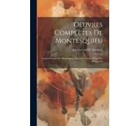 Oeuvres Complètes De Montesquieu: Lettres Persanes De Montesquieu, Précédées De Son Éloge Par D'alembert