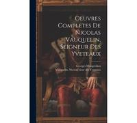 Oeuvres Completes De Nicolas Vauquelin, Seigneur Des Yveteaux