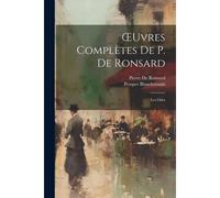 Oeuvres Complètes De P. De Ronsard