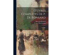 Oeuvres Complètes De P. De Ronsard: Les Odes