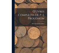Oeuvres Complètes De P.-J. Proudhon