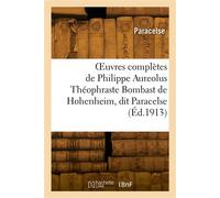 OEuvres complètes de Philippe Aureolus Théophraste Bombast de Hohenheim, dit Paracelse - Paracelse - Hachette Bnf - broché - Livre