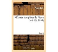 Oeuvres Complètes De Pierre Loti. Tome 1
