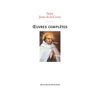 Oeuvres complètes de saint Jean de la Croix Nouvelle traduction - Jean de La Croix (Juan de la Cruz) - Des De Brouwer - broché - Essai