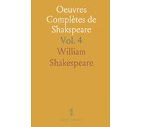 Oeuvres Complètes de Shakspeare: Mesure pour Mesure; Othello; Comme IL Vous Plaira; Le Conte d'Hiver; Troïlus Et Cressida